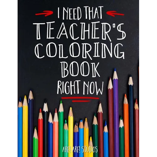 I Need That TEACHER'S Coloring Book Right Now