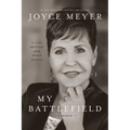 My Battlefield: A Life Broken and Made Whole