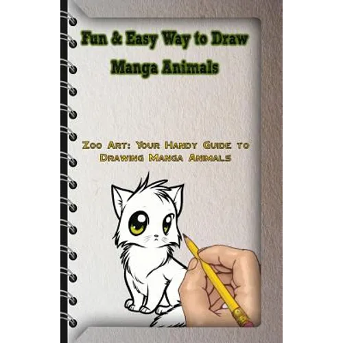 Fun & Easy Way to Draw Manga Animals: Zoo Art: Your Handy Guide to Drawing Manga Animals