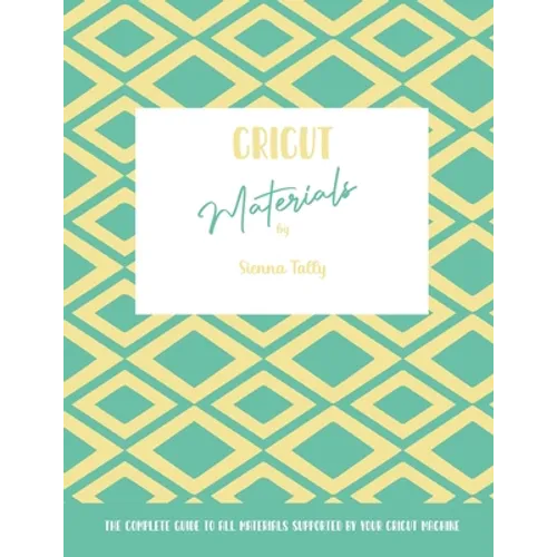 Cricut Materials: The Complete Guide To All Materials Supported By Your Cricut Machine