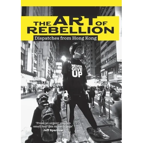 The Art of Rebellion: Dispatches from Hong Kong