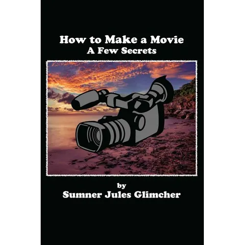 How To Make A Movie: A Few Secrets