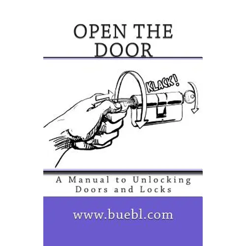 Open the door: A Manual to Unlocking Doors and Locks