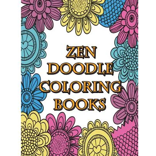Zendoodle Coloring Books: Calming Stress Reliever and Relax Coloring Books Doodle Design