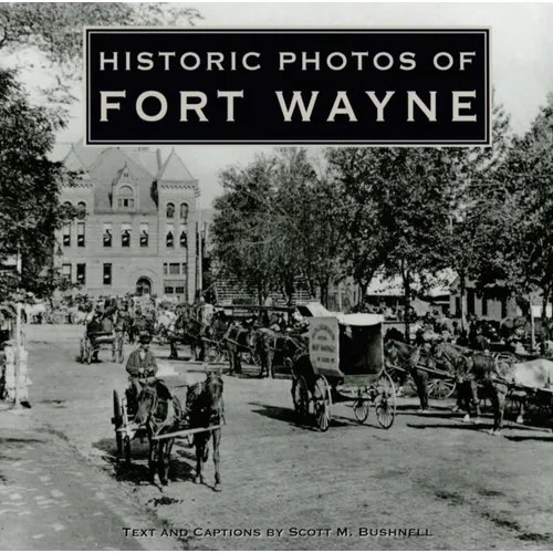 Historic Photos of Fort Wayne