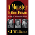 A Monster in Mount Pleasant: A Story of Murders and Justice