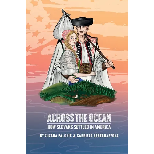 Across the Ocean: How Slovaks Settled America