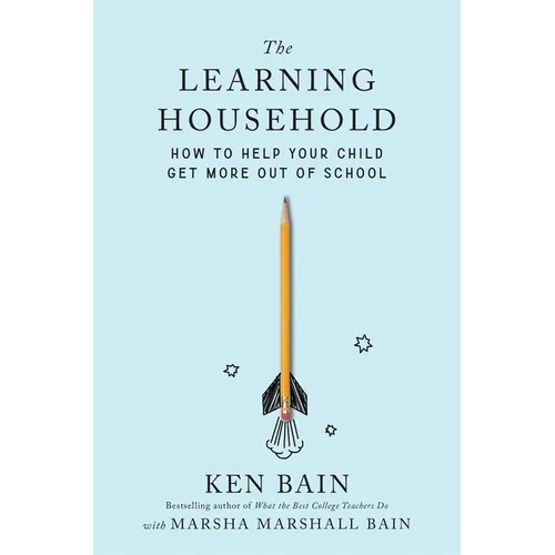 The Learning Household: How to Help Your Child Get More Out of School