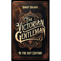 The Victorian Gentleman: Manners and Etiquette in the 21st Century