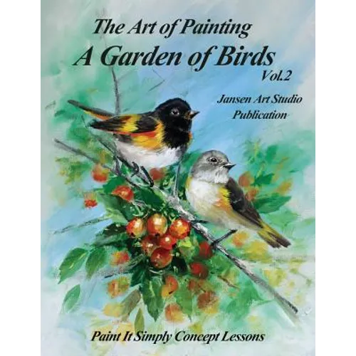 A Garden of Birds Volume 2: Paint It Simply Concept Lessons