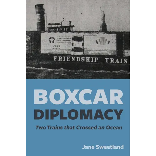 Boxcar Diplomacy: Two Trains that Crossed an Ocean