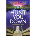 Hunt You Down: Completely addictive and gripping crime fiction