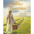 Golden Memories: A Timeless Story of First Love and Enduring Friendship
