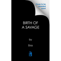 Birth of a Savage
