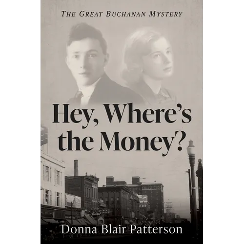 Hey, Where's the Money?: The Great Buchanan Mystery
