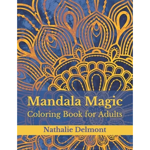 Mandala Magic: Coloring Book for Adults