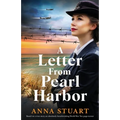 A Letter from Pearl Harbor: Based on a true story, an absolutely heartbreaking World War Two page-turner