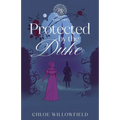 Protected by the Duke: Weatherbys Regency Romance Book Two