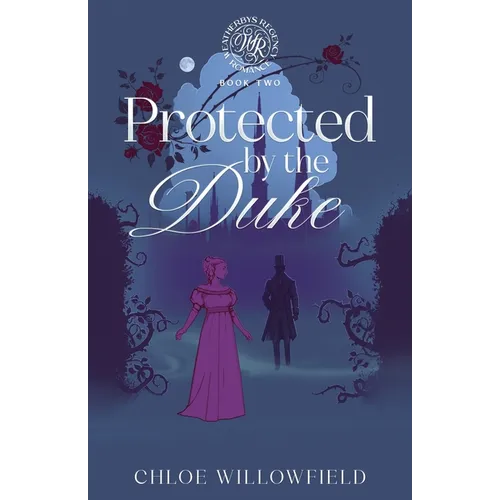 Protected by the Duke: Weatherbys Regency Romance Book Two