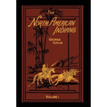 The North American Indians Volume 1 of 2: Being Letters and Notes on Their Manners Customs and Conditions