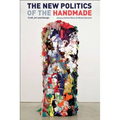 The New Politics of the Handmade: Craft, Art and Design