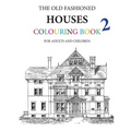 The Old Fashioned Houses Colouring Book 2