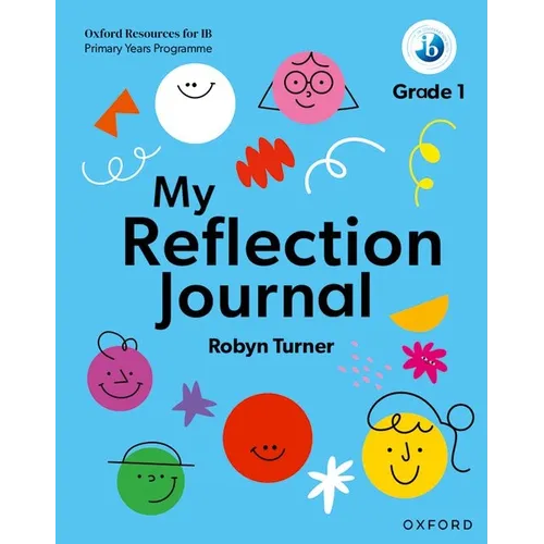 Oxford Resources for IB PYP My Reflection Journal Grade 1