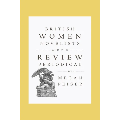 British Women Novelists and the Review Periodical