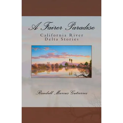 A Fairer Paradise: California River Delta Stories