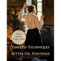 Timeless Techniques for Better Oil Paintings