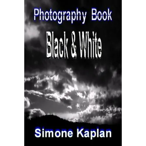 Photography: Black & White: Special Edition
