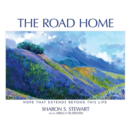 The Road Home: Hope that Extends Beyond this Life