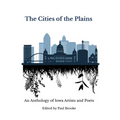 The Cities of the Plains: An Anthology of Iowa Artists and Poets