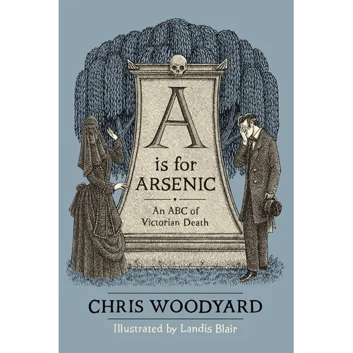 A is for Arsenic: An ABC of Victorian Death