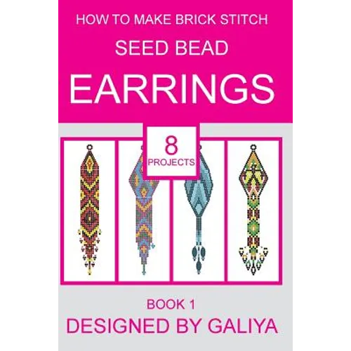 How to make brick stitch seed bead earrings. Book 1: 8 projects