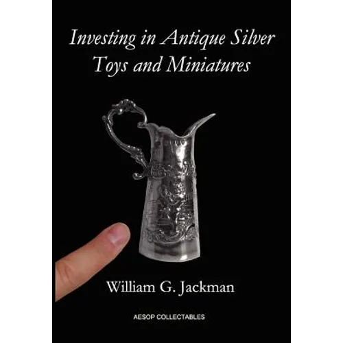 Investing in Antique Silver Toys and Miniatures