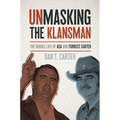 Unmasking the Klansman: The Double Life of Asa and Forrest Carter