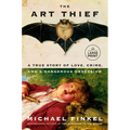 The Art Thief: A True Story of Love, Crime, and a Dangerous Obsession