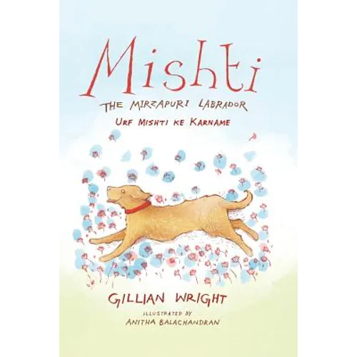 Mishti, the Mirzapuri Labrador: Urf Mishti ke Karname
