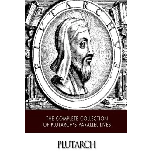 The Complete Collection of Plutarch's Parallel Lives