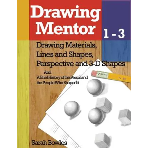 Drawing Mentor 1-3: Drawing Materials, Lines and Shapes, Perspective and 3D Shapes