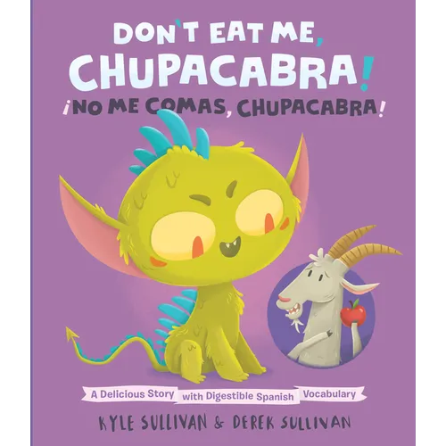 Don't Eat Me, Chupacabra! / ¡No Me Comas, Chupacabra!: A Delicious Story with Digestible Spanish Vocabulary