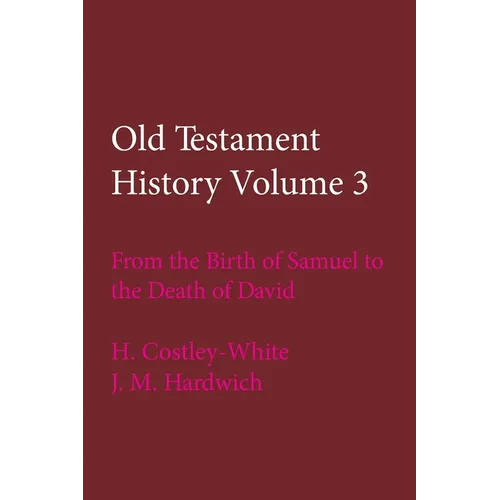 Old Testament History Volume 3: From the Birth of Samuel to the Death of David