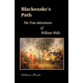 Blacksnake's Path: The True Adventures of William Wells
