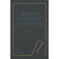 Sewing for Girls' Club Work