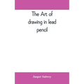The art of drawing in lead pencil