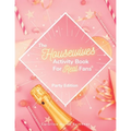 The Housewives Activity Book for Real Fans: Party Edition