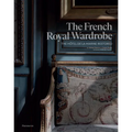 The French Royal Wardrobe: The Hôtel de la Marine Restored