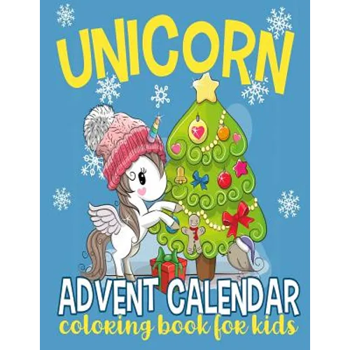 Unicorn Advent Calendar Coloring Book for Kids: 25 Numbered Christmas Coloring Pages for Unicorn Lovers to Countdown to Christmas