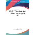 A Life Of The Reverend Richard Baxter 1615-1691